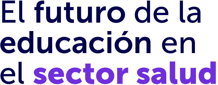 El futuro de la educación en el sector salud